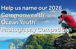 Help us Name our 2026 Commonwealth Ocean Youth Photography Competition help-us-name-our-2026-commonwealth-ocean-youth-photography-competition