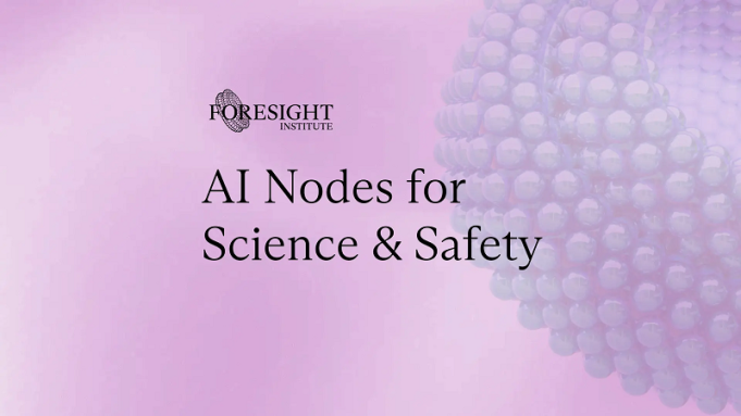 foresight-institute-ai-for-safety-&-science-nodes-2026-(up-to-$3-million)