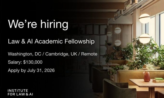 applications-open-for-the-law-&-ai-academic-fellowship-with-annual-salary-of-$130,000-–-apply-by-31-july-2026 applications-open-for-the-law-&-ai-academic-fellowship-with-annual-salary-of-$130,000-–-apply-by-31-july-2026