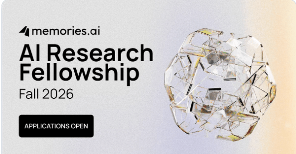 call-for-applications:-memories.ai-2026-fall-research-fellowship-with-paid-opportunities-in-visual-ai call-for-applications:-memories.ai-2026-fall-research-fellowship-with-paid-opportunities-in-visual-ai