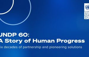 UNDP at 60: Six Decades of Transforming Lives Through Development, Innovation and Global Partnerships undp-at-60:-six-decades-of-transforming-lives-through-development,-innovation-and-global-partnerships