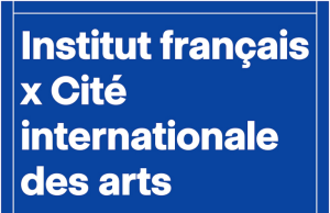 Institut Français x Cité Internationale des Arts Residency Program 2027-2028 institut-francais-x-cite-internationale-des-arts-residency-program-2027-2028
