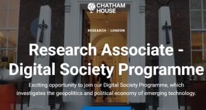 Chatham House is Hiring: Research Associate Opportunity in Digital Society and Emerging Technology Policy (annual salary of £38,000) chatham-house-is-hiring:-research-associate-opportunity-in-digital-society-and-emerging-technology-policy-(annual-salary-of-38,000)