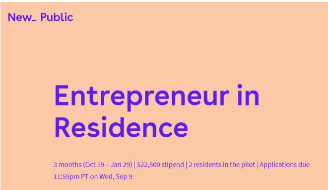 earn-a-$22,500-stipend-to-build-the-future-of-social-technology:-new-public-entrepreneur-in-residence-program-2026-(fully-remote) earn-a-$22,500-stipend-to-build-the-future-of-social-technology:-new-public-entrepreneur-in-residence-program-2026-(fully-remote)