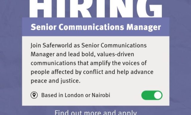 saferworld-is-hiring-a-senior-communications-manager-in-the-uk-or-kenya saferworld-is-hiring-a-senior-communications-manager-in-the-uk-or-kenya